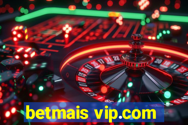 betmais vip.com